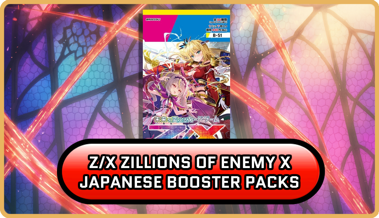 Shop Z/X Zillions of Enemy X TCG Products In The UK Japan2UK Shop Z/X Zillions of Enemy X TCG Products In The UK Japan2UK