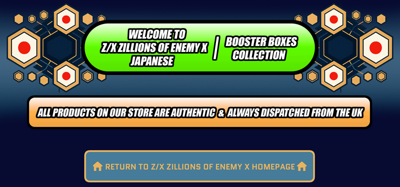 Z/X - Zillions of enemy X Booster Boxes Japan2UK Z/X - Zillions of enemy X Booster Boxes Japan2UK